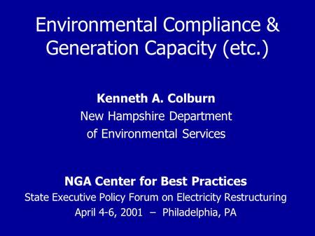Environmental Compliance & Generation Capacity (etc.) NGA Center for Best Practices State Executive Policy Forum on Electricity Restructuring April 4-6,