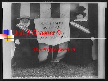 Unit 3 Chapter 9 The Progressive Era.