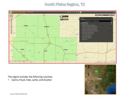 The region includes the following counties: Castro, Floyd, Hale, Lamb, and Swisher Source: RDM, PCRD & ESRI.