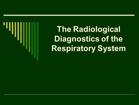 The Radiological Diagnostics of the Respiratory System