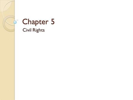 Chapter 5 Civil Rights. 14 th Amendment Equal Protection ◦ Supreme Court’s Standards  Race and Ethnicity (inherently suspect/strict/difficult to meet)*