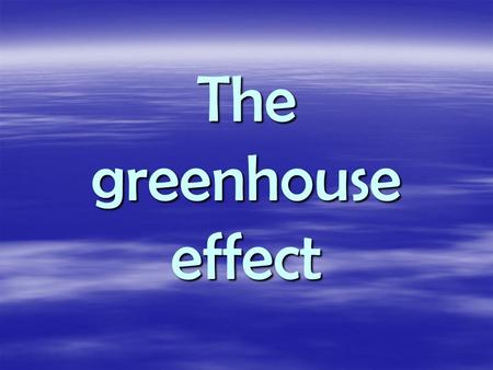 The greenhouse effect. The Greenhouse Effect is a natural process in which heat from the sun is held by the Earth's atmosphere near the Earth's surface,