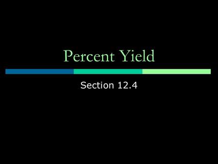 Percent Yield Section 12.4.