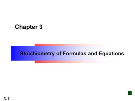 Copyright ©The McGraw-Hill Companies, Inc. Permission required for reproduction or display. 3-1 Stoichiometry of Formulas and Equations Chapter 3.