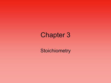 Chapter 3 Stoichiometry. Atomic Mass Carbon-12 is assigned a mass of exactly 12.00 atomic mass units (amu) Masses of other elements are compared to Carbon-12.