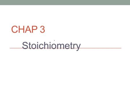 CHAP 3 Stoichiometry. Key terms Atomic mass – average mass of the atoms of an element. (aka average atomic mass) based on the standard mass of Carbon-12.