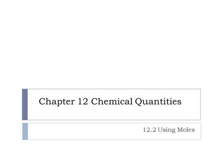 Chapter 12 Chemical Quantities