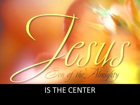 IS THE CENTER. IS THE CENTER OF CHRISTIAN LIVES (Phil 1:20-21 KJV) According to my earnest expectation and my hope, that in nothing I shall be ashamed,
