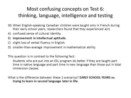 Most confusing concepts on Test 6: thinking, language, intelligence and testing 30.When English-speaking Canadian children were taught only in French during.