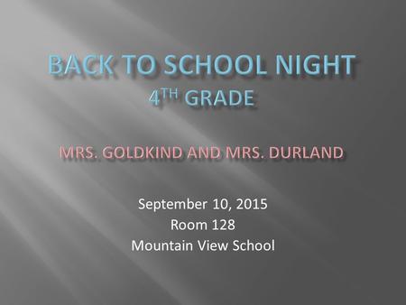 September 10, 2015 Room 128 Mountain View School.