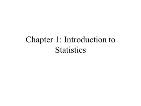 Chapter 1: Introduction to Statistics. 2 Statistics A set of methods and rules for organizing, summarizing, and interpreting information.