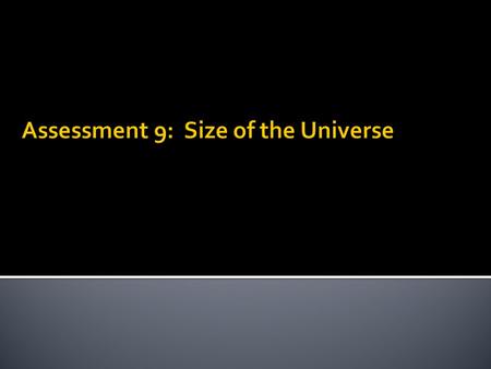 Assessment 9: Size of the Universe