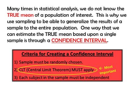 Many times in statistical analysis, we do not know the TRUE mean of a population of interest. This is why we use sampling to be able to generalize the.