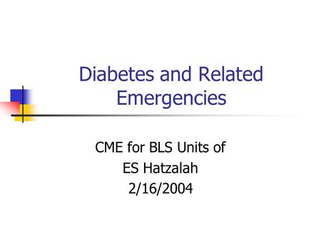 Diabetes and Related Emergencies