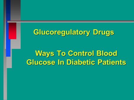 Glucoregulatory Drugs Ways To Control Blood Glucose In Diabetic Patients.