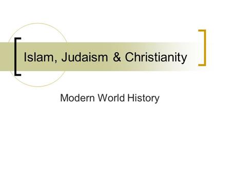 Islam, Judaism & Christianity Modern World History.