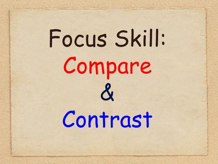 Focus Skill: Compare & Contrast