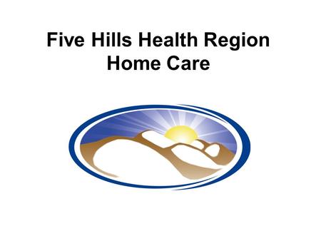 Five Hills Health Region Home Care. 1-Oct-15Saskatchewan Falls Collaborative2 Background Site: Moose Jaw Union Hospital Team: Home Care and Community.