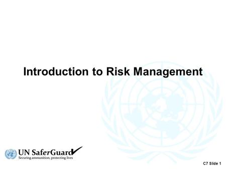 Introduction to Risk Management C7 Slide 1. The Concept of Safety  ‘Safety’ refers to the reduction of risk to a tolerable level  Risk = Likelihood.