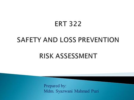 ERT 322 SAFETY AND LOSS PREVENTION RISK ASSESSMENT