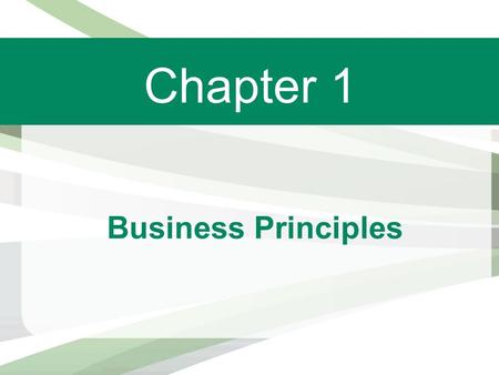 Chapter 1 Business Principles. WHAT IS BUSINESS?