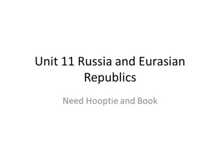 Unit 11 Russia and Eurasian Republics