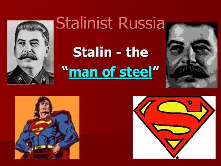 Stalin - the “man of steel”