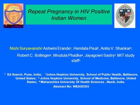 Repeat Pregnancy in HIV Positive Indian Women Nishi Suryavanshi 1 Ashwini Erande 1, Hemlata Pisal 1, Anita V. Shankar 2, Robert C. Bollinger 3, Mrudula.