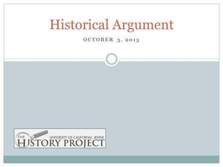 Historical Argument OCTOBER 3, 2013. AN ARGUMENT IS AN ATTEMPT TO ESTABLISH THE TRUTH OF A CLAIM. AN ARGUMENT OFTEN INCLUDES PREMISES, OR SUPPORTING ARGUMENTS.