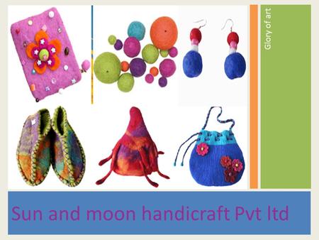 Glory of art Sun and moon handicraft Pvt ltd.
