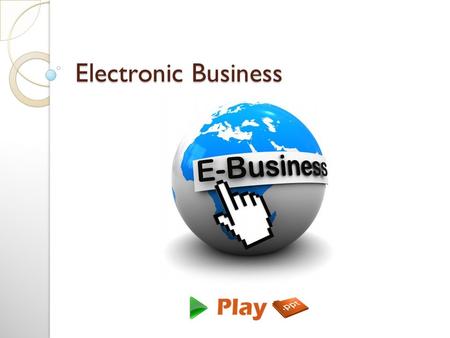 Electronic Business. What is Electronic Business? It is defined as ICT (Information and Communication Technologies) application with support to all business.