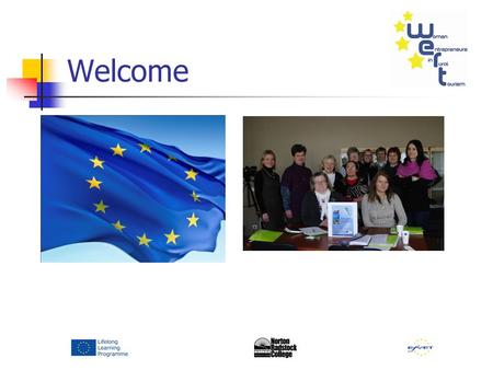 Welcome. Meeting objectives Review project results, achievements & experiences for Final Report WP6 Review dissemination results WP7 Review WERT community.