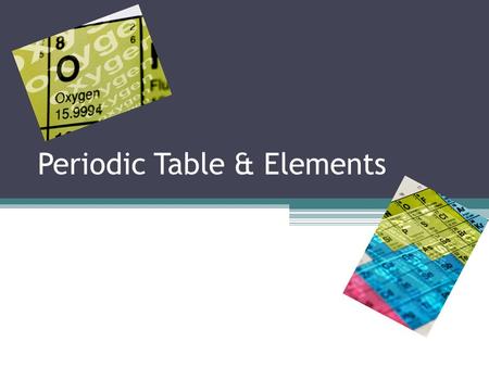 Periodic Table & Elements. Periodic Table Groups/Families are columns (#1-18) ▫Many like properties Periods are rows (#1-7) Lanthanide & Actinide series.