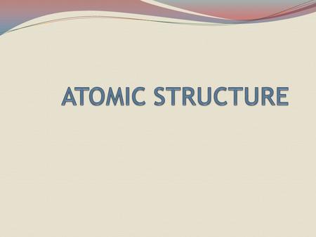 ATOMIC STRUCTURE P + = PROTON N o = NEUTRON E --- = ELECTRON DIFFERENT WAYS TO WRITE ELEMENTS & THEIR SYMBOLS Phosphorus—31 AND 31 15 P ***NEUTRONS =