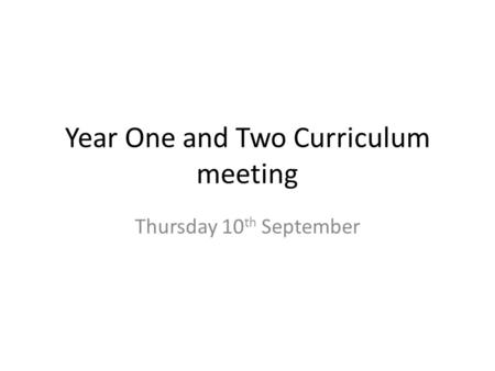 Year One and Two Curriculum meeting