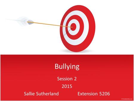 Bullying Session 2 2015 Sallie Sutherland Extension 5206.