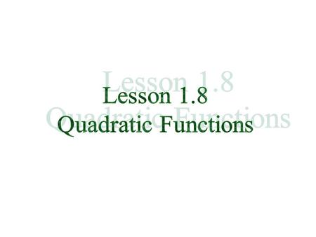Quadratic functions are defined by: y = f(x) = ax 2 +bx + c = 0 The graph of a quadratic function is a parabola. The most basic quadratic function is: