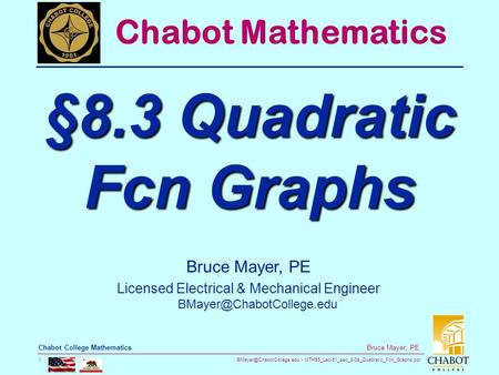 MTH55_Lec-51_sec_8-3a_Quadratic_Fcn_Graphs.ppt 1 Bruce Mayer, PE Chabot College Mathematics Bruce Mayer, PE Licensed Electrical.