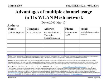 Doc.: IEEE 802.11-05/0247r1 Submission March 2005 Atsushi FujiwaraSlide 1 Advantages of multiple channel usage in 11s WLAN Mesh network Notice: This document.