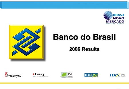 1 Banco do Brasil 2006 Results Banco do Brasil 2006 Results.