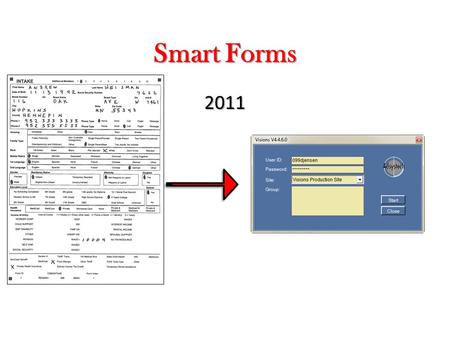 Smart Forms 2011.  Overview of Smart Form Process Flow  Print the Form  Fill in the Form  Scan and Upload the Form  Adsystech’s Smart Form Technology.