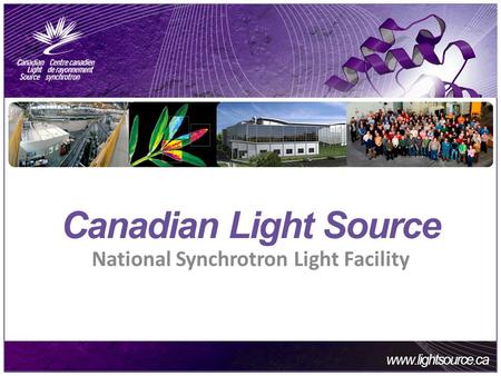Www.lightsource.ca Main Bullet #1 Main Bullet #2 Main Bullet #3 Canadian Light Source National Synchrotron Light Facility.