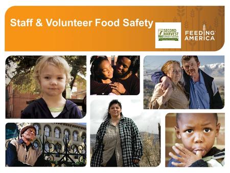 Staff & Volunteer Food Safety. Introduction to Food Safety  The objective of this session is to provide you with information that can help you protect.