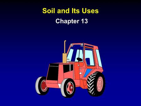 Soil and Its Uses Chapter 13.