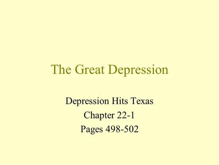 The Great Depression Depression Hits Texas Chapter 22-1 Pages 498-502.