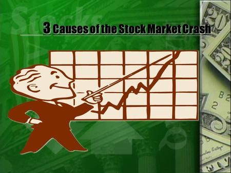 3 Causes of the Stock Market Crash. Was the crash of the stock market in 1929 a essential reason our nation experienced a Great Depression? Yes, but it.