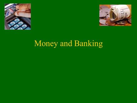 Money and Banking. What is it Worth? What is something worth? What is value? If everyone does not value something the same, does it really have worth?