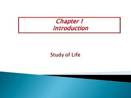 Chapter 1 Introduction Study of Life.
