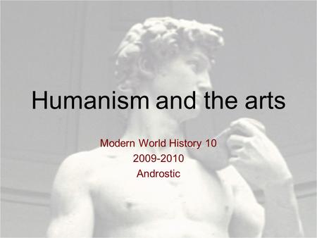 Humanism and the arts Modern World History 10 2009-2010 Androstic.