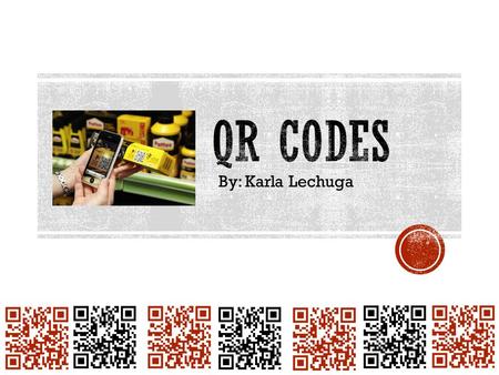 By: Karla Lechuga. $5,000REWARD A QR (Quick Response) Code is a two-dimensional barcode that can be read using a smartphone or any other QR reading device.